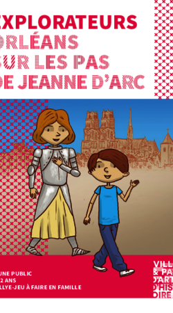 Explorateurs : Orléans sur les pas de Jeanne d’Arc